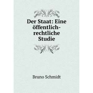  Der Staat Eine Ã¶ffentlich rechtliche Studie. Bruno 