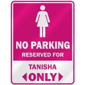  NO PARKING  RESERVED FOR TANISHA ONLY  PARKING SIGN NAME 