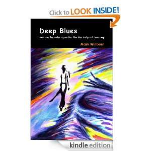 Deep Blues Human Soundscapes for the Archetypal Journey Mark Winborn 