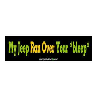 My Jeep Ran Over your *bleep*   funny bumper stickers (Medium 10x2.8 