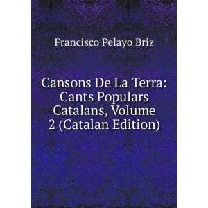  Cansons De La Terra Cants Populars Catalans, Volume 2 