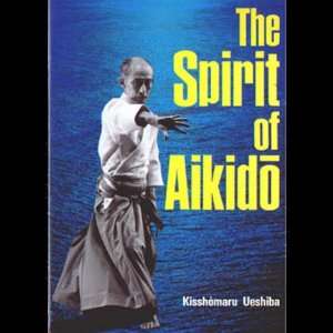  The Spirit of Aikido Hardcopy Book By Kisshomaru Ueshiba 