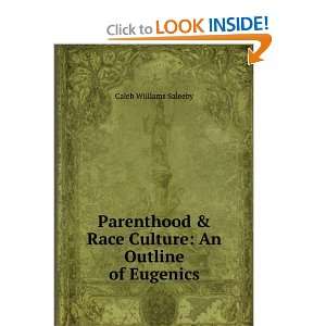  Parenthood & Race Culture An Outline of Eugenics Caleb 