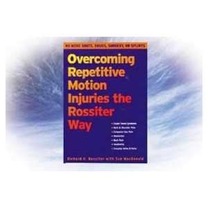  Overcoming Repetitive Motion Injuries the Rossiter Way 