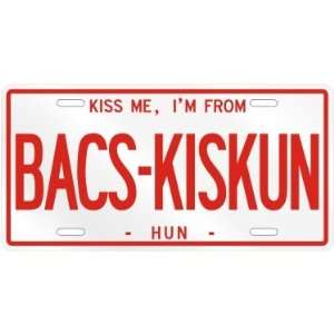 NEW  KISS ME , I AM FROM BACS KISKUN  HUNGARY LICENSE PLATE SIGN 