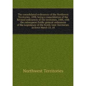 The consolidated ordinances of the Northwest Territories, 1898, being 