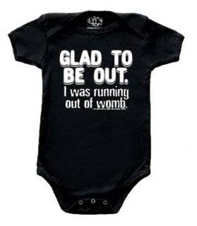 Glad To Be Out I Was Running Out Of Womb Baby Onsies   Available in 