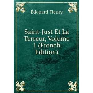   Just Et La Terreur, Volume 1 (French Edition) Ã?douard Fleury Books