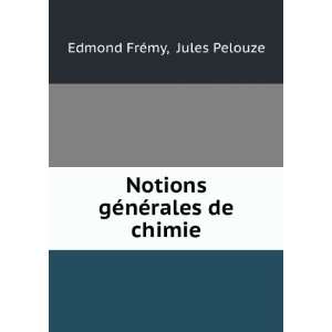  Notions gÃ©nÃ©rales de chimie Jules Pelouze Edmond 