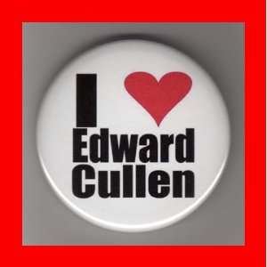  Twilight I Love Edward Cullen 2.25 Inch Button Everything 