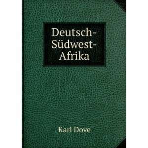 Deutsch SÃ¼dwest Afrika Karl Dove  Books