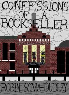   More Confessions of a Bookseller by Robin Soma Dudley 