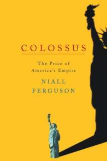   Colossus The Price of Americas Empire by Niall 
