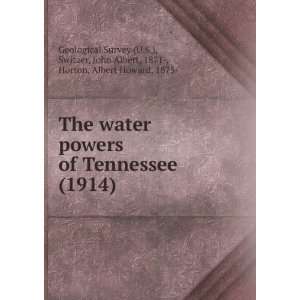  water powers of Tennessee (1914) John Albert, 1871 , Horton, Albert 
