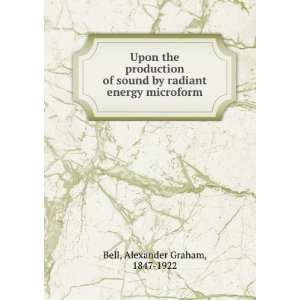   by radiant energy microform Alexander Graham, 1847 1922 Bell Books