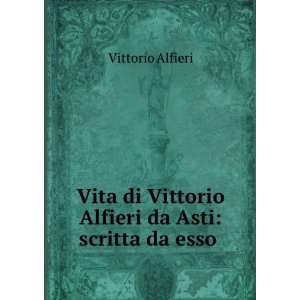    Vita di V. Alfieri scritta da esso Vittorio Alfieri Books
