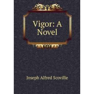  Vigor A Novel Joseph Alfred Scoville Books