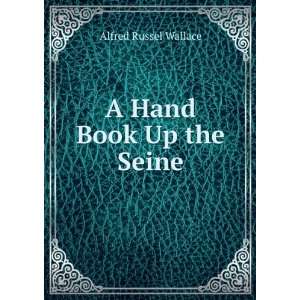  A Hand Book Up the Seine Alfred Russel Wallace Books