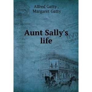  Aunt Sallys life Margaret Gatty Alfred Gatty  Books