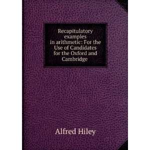   Use of Candidates for the Oxford and Cambridge . Alfred Hiley Books