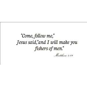  Come follow me Jesus said, and I will make you fishers of 
