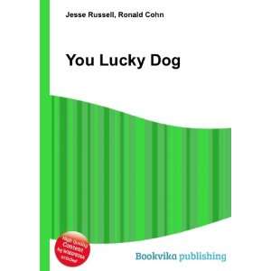  You Lucky Dog (2010 film) Ronald Cohn Jesse Russell 
