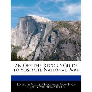  An Off the Record Guide to Yosemite National Park 