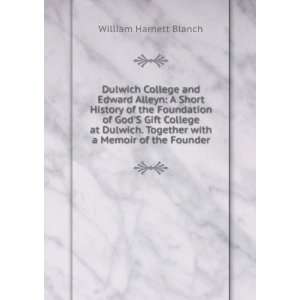   Together with a Memoir of the Founder William Harnett Blanch Books