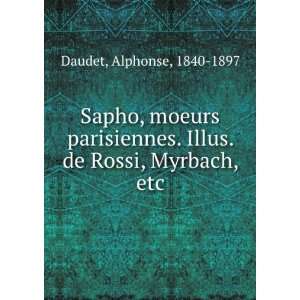   . Illus. de Rossi, Myrbach, etc Alphonse, 1840 1897 Daudet Books