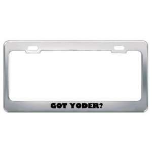  Got Yoder? Last Name Metal License Plate Frame Holder 