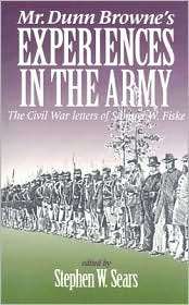 Mr. Dunn Brownes Experiences in the Army The Civil War Letters of 