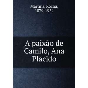 paixÃ£o de Camilo, Ana Placido Rocha, 1879 1952 Martins  