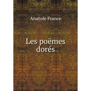  Les poÃ«mes dorÃ©s Anatole France Books
