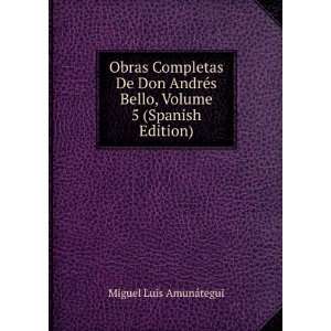  Obras Completas De Don AndrÃ©s Bello, Volume 5 (Spanish 