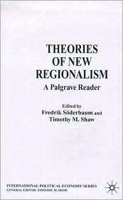 Theories Of New Regionalism, (140390197X), Fredrik Soderbaum 