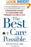 The Best Care Possible A Physicians Quest to Transform Care Through 