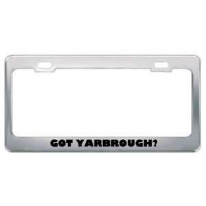  Got Yarbrough? Last Name Metal License Plate Frame Holder 