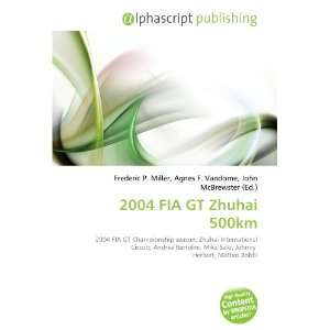  2004 FIA GT Zhuhai 500km (9786132847577) Books