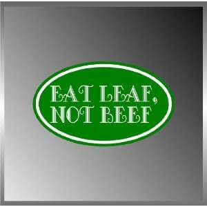 Eat Leaf Not Beef Vegeterian Vinyl Euro Decal Bumper Sticker 3 X 5