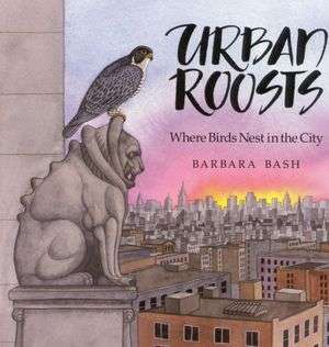   Urban Roosts Where Birds Nest in the City by Barbara 