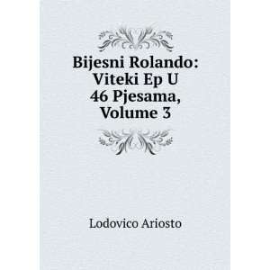   Rolando Viteki Ep U 46 Pjesama, Volume 3 Lodovico Ariosto Books
