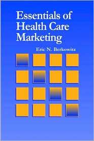 Essentials of Health Care Marketing, (0763732680), Eric N. Berkowitz 