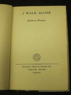 Kathleen Wallace   I WALK ALONE   1931 HC/DJ 1stEd   W. T. BENDA 