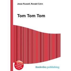  Tom Tom Tom Ronald Cohn Jesse Russell Books