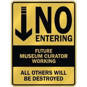   NO ENTERING FUTURE MUSEUM CURATOR WORKING  PARKING SIGN 