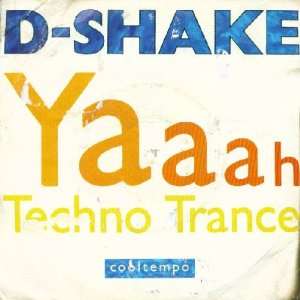  D SHAKE / YAAAH / TECHNO TRANCE D SHAKE Music