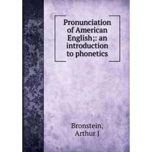  an introduction to phonetics Arthur J Bronstein  Books