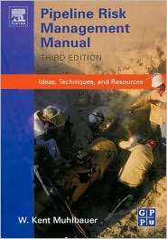 Pipeline Risk Management Manual, (0750675799), W. Kent Muhlbauer 