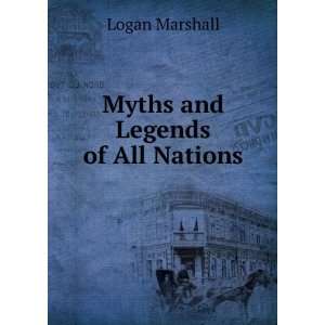  Myths and Legends of All Nations Logan Marshall Books
