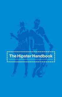   The Hipster Handbook by Robert Lanham, Knopf 